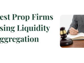 10 Best Prop Firms Using Liquidity Aggregation in 2026