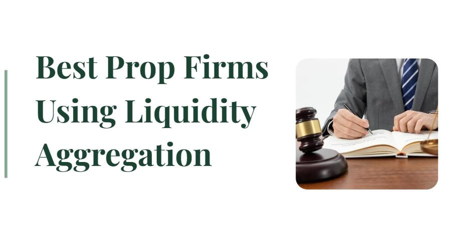 10 Best Prop Firms Using Liquidity Aggregation in 2026