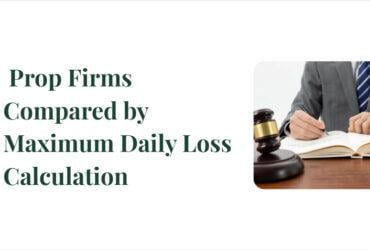 10 Prop Firms Compared by Maximum Daily Loss Calculation