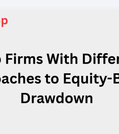9 Prop Firms With Different Approaches to Equity-Based Drawdown
