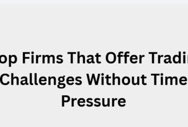 9 Prop Firms That Offer Trading Challenges Without Time Pressure