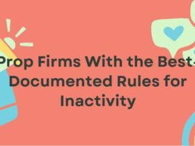 10 Prop Firms With the Best-Documented Rules for Inactivity